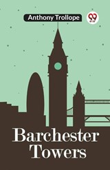 Barchester Towers - Anthony Trollope - 9789360463441