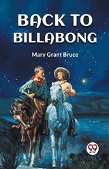 Back to Billabong - Mary Grant Bruce - 9789360468965