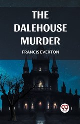 The Dalehouse Murder - Francis Everton - 9789360469542