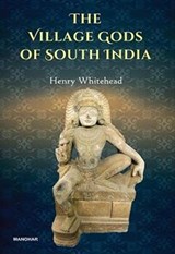 The Village Gods of South India - Henry Whitehead - 9789360802738