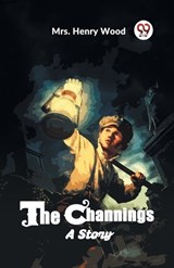 The Channings A Story - Henry Wood - 9789361150319