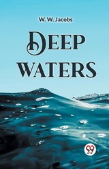 Deep Waters - W W Jacobs - 9789361150418