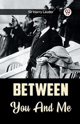 Between You And Me - Harry Lauder - 9789361158476