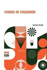 Studies Of Childhood - James Sully - 9789361386701