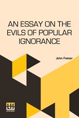 An Essay On The Evils Of Popular Ignorance - John Foster - 9789361388880