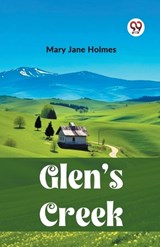 Glen's Creek - Mary Jane Holmes - 9789361428685