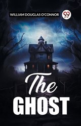 The Ghost - William Douglas O'Connor - 9789361428890