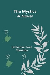 The Mystics - Katherine Cecil Thurston - 9789361475207