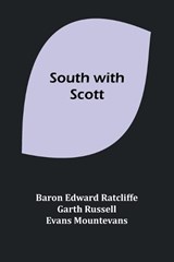 South with Scott - Baron Edward Ratcliffe Garth Ru - 9789361475962