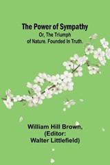 The power of sympathy - William Hill Brown - 9789361478413