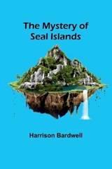 The Mystery of Seal Islands - Harrison Bardwell - 9789361479410