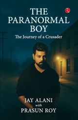 The Paranormal Boy - Jay Alani ; Prasun Roy - 9789361568787