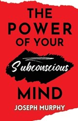 The Power of your Subconscious Mind - Joseph Murphy - 9789361913181