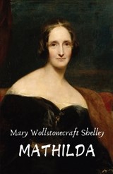Mathilda - Mary Wollstonecraft Shelley - 9789361913464
