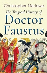 The Tragical History of Doctor Faustus - Christopher Marlowe - 9789361915772