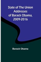 State of the Union Addresses of Barack Obama, 2009-2016 - Barack Obama - 9789362090027