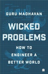 Wicked Problems - Guru Madhavan - 9789362138354