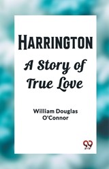 Harrington A Story of True Love - William Douglas O'Connor - 9789362208736