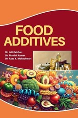 Food Additives - Lalit Mohan ; Raaz K Maheshwari ; Manish Kumar - 9789362240842