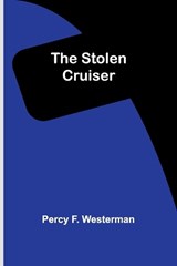 The Stolen Cruiser - Percy F Westerman - 9789362510662