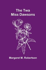 The Twa Miss Dawsons - Margaret M Robertson - 9789362511300