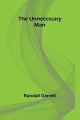 The Unnecessary Man - Randall Garrett - 9789362511416