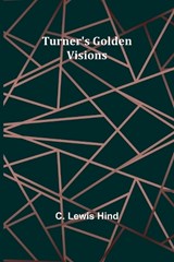 Turner's Golden Visions - C Lewis Hind - 9789362518385