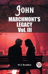 John Marchmont'S Legacy Vol. III - M E Braddon - 9789362769749