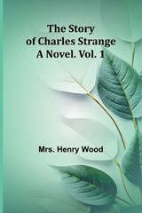 The Story of Charles Strange - Henry Wood - 9789362921208