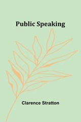 Public Speaking - Clarence Stratton - 9789362921543