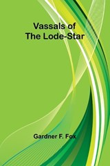 Vassals of the Lode-Star - Gardner F Fox - 9789362928276