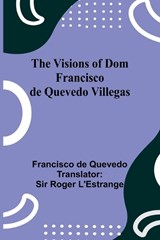The Visions of Dom Francisco de Quevedo Villegas - Francisco de Quevedo - 9789362992703