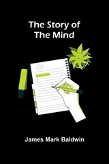 The Story of the Mind - James Mark Baldwin - 9789362996763