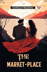The Market-Place - Harold Frederic - 9789363050389