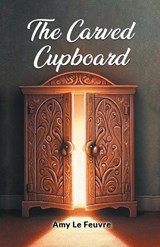The Carved Cupboard - Amy Le Feuvre - 9789363058415