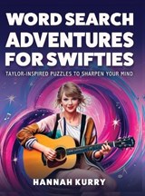 Word Search Adventures for Swifties: Taylor-Inspired Puzzles to Sharpen Your Mind  - Hannah Kurry - 9789363110861