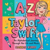 From A to Z: An Alphabetical Journey of Taylor Swift  - Hannah Kurry - 9789363111271