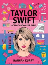 Taylor Swift Activity Book for Girls - Hannah Kurry - 9789363114005