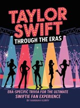 Taylor Through the Eras: Era-Specific Swift Trivia for the Ultimate Fan  - Hannah Kurry - 9789363114098