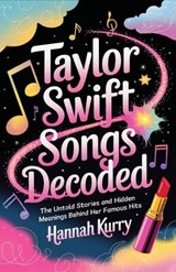Taylor Swift Songs Decoded - Hannah Kurry - 9789363115958