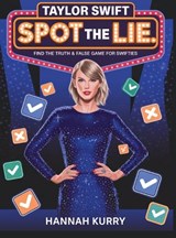 Spot the Lie, Swiftie Edition: A Game of Truth and Deception  - Hannah Kurry - 9789363117532