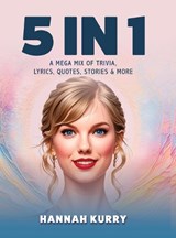 5 in 1: A Mega Mix of Trivia, Lyrics, Quotes, Stories & More  - Hannah Kurry - 9789363118034