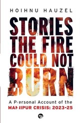 Stories the Fire Could Not Burn - Hoihnu Hauzel - 9789363360822