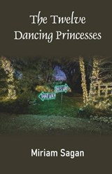 The Twelve Dancing Princesses - Miriam Sagan - 9789363540767