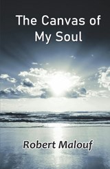The Canvas of My Soul - Robert Malouf - 9789363547926