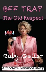 BFF Trap - The Old Respect - Ruby Geller - 9789363568815