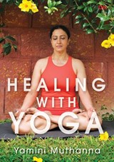 Healing With Yoga - Yamini Muthanna - 9789363956124