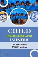 Child Rights and Laws in India - Dr. Amit Singh ; Preeti Varma - 9789364183710