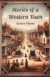 Stories Of A Western Town - Octave Thanet - 9789364283588