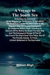 A Voyage to the South Sea; Undertaken by command of His Majesty for the purpose of conveying the bread-fruit tree to the West Indies in His Majesty's ship the Bounty commanded by Lieutenant William Bligh; including an account of the mutiny on board the sa - William Bligh - 9789364731492